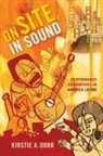 Kirstie Dorr, Kirstie A Dorr, Kirstie A. Dorr - On Site, in Sound