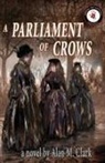 Alan M Clark, Alan M. Clark, Alan M. Clark - A Parliament of Crows
