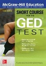 McGraw Hill, McGraw-Hill, McGraw-Hill Education - McGraw-Hill Education Short Course for the GED Test, Third Edition
