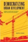 Maureen M. Donaghy - Democratizing Urban Development: Community Organizations for Housing Across the United States and Brazil