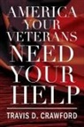 Travis D Crawford, Travis D. Crawford - America Your Veterans Need Your Help