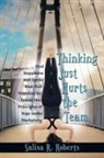 Salisa R. Roberts - Thinking Just Hurts the Team