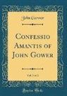 John Gower - Confessio Amantis of John Gower, Vol. 3 of 3 (Classic Reprint)