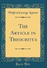Winfred George Leutner - The Article in Theocritus (Classic Reprint)