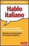 Patrizia Faggion - Hablo italiano. Manual de conversación con pronunciación figuada