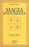 Donald Tyson - Magia enochiana. Il sistema originario della magia angelica