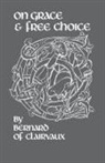 Bernard of Clairvaux - On Grace & Free Choice