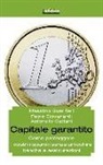 Antonello Cattani, Paolo Giovanardi, Massimo Guerrieri - Capitale garantito. Come proteggere i nostri risparmi senza arricchire banche e assicurazioni