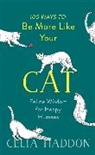 Celia Haddon, Haddon Celia - 100 Ways to Be More Like Your Cat
