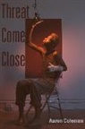 Aaron Coleman, Aaron N. Coleman, Aaron Ross Coleman - Threat Come Close