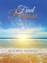 Robert Saunders - Find Purpose in Your Life