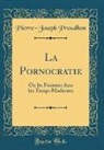 Pierre-Joseph Proudhon - La Pornocratie