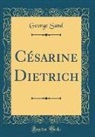 George Sand - Césarine Dietrich (Classic Reprint)