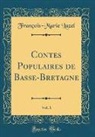 François-Marie Luzel - Contes Populaires de Basse-Bretagne, Vol. 1 (Classic Reprint)