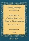 Emile Deschamps, Émile Deschamps - Oeuvres Complètes de Émile Deschamps, Vol. 2