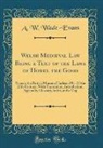 A. W. Wade-Evans - Welsh Medieval Law Being a Text of the Laws of Howel the Good