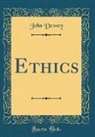 John Dewey - Ethics (Classic Reprint)