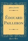 Jules Claretie - Édouard Pailleron (Classic Reprint)