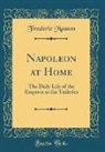 Frederic Masson - Napoleon at Home