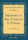 Charles Grandison Finney - Memoirs of Rev. Charles G. Finney (Classic Reprint)