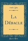 Emile Zola, Émile Zola - La Débacle (Classic Reprint)