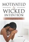 Carol Bell - Motivated by Wicked Intention