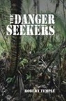 Robert Temple - The Danger Seekers