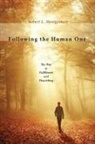 Robert L Montgomery, Robert L. Montgomery - Following the Human One
