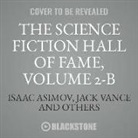 Isaac Asimov, Jack Vance, Ben Bova - The Science Fiction Hall of Fame, Vol. 2-B: The Greatest Science Fiction Novellas of All Time Chosen by the Members of the Science Fiction Writers of (Audio book)