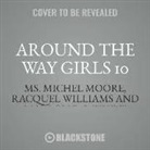 Michel Moore, Ms Michel Moore, Marlon P. S. White, Racquel Williams - Around the Way Girls 10 (Audio book)