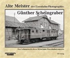 Ernst Andreas Weigert - Alte Meister der Eisenbahn-Photographie: Günther Scheingraber
