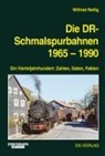 Wilfried Rettig - Die DR-Schmalspurbahnen 1965-1990