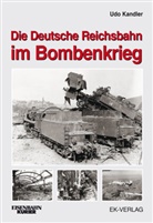 Udo Kandler, Brian Rampp - Die Deutsche Reichsbahn im Bombenkrieg