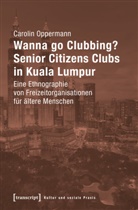 Carolin Oppermann - Wanna go Clubbing? - Senior Citizens Clubs in Kuala Lumpur