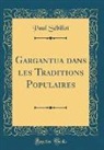 Paul Sebillot, Paul Sébillot - Gargantua dans les Traditions Populaires (Classic Reprint)