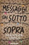 Guy Adams - Messaggi dal sotto sopra. Dentro il mondo di Stranger Things