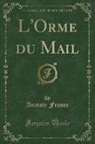 Anatole France - L'Orme du Mail (Classic Reprint)