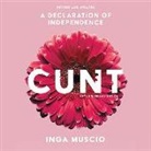 Inga Muscio - Cunt, 20th Anniversary Edition: A Declaration of Independence (Hörbuch)