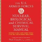 Dick Couch, Brian Troxell - The Us Armed Forces Nuclear, Biological, and Chemical Survival Manual: Everything You Need to Know to Protect Yourself and Your Family from the Growin (Audio book)