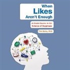 Tim Bono - When Likes Aren't Enough: A Crash Course in the Science of Happiness (Audio book)