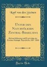 Karl von den Steinen, Karl von den Steinen - Unter den Naturvölkern Zentral-Brasiliens