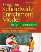 M Katherine Gavin, M. Katherine Gavin, Gavin M. Katherine, Joseph Renzulli, Joseph S Renzulli, Joseph S. Renzulli... - Using the Schoolwide Enrichment Model in Mathematics