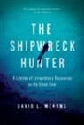 David L. Mearns - The Shipwreck Hunter: A Lifetime of Extraordinary Discoveries on the Ocean Floor
