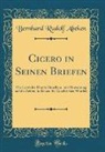 Bernhard Rudolf Abeken - Cicero in Seinen Briefen