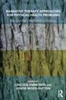 Louise Mozo-Dutton, Louise Simmonds Mozo-Dutton, Lincoln Simmonds, Lincoln Mozo-Dutton Simmonds, Louise Mozo-Dutton, Lincoln Simmonds - Narrative Therapy Approaches for Physical Health Problems