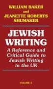 William Baker, Jeanette Roberts Shumaker, Jeanette Roberts Shumakera - Jewish Writing A Reference and Critical Guide to Jewish Writing in the UK Vol. 2