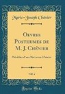 Marie-Joseph Chénier - Oevres Posthumes de M. J. Chénier, Vol. 2