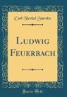 Carl Nicolai Starcke - Ludwig Feuerbach (Classic Reprint)