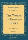 Edmund Burke - The Works of Edmund Burke, Vol. 6 of 9 (Classic Reprint)