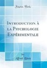 Alfred Binet - Introduction à la Psychologie Expérimentale (Classic Reprint)